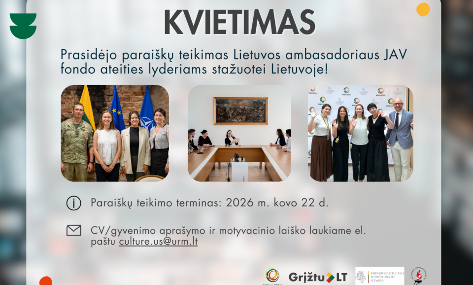 KVIETIMAS TEIKTI PARAIŠKAS: Lietuvos ambasadoriaus JAV fondo ateities lyderiams stažuotė Lietuvoje